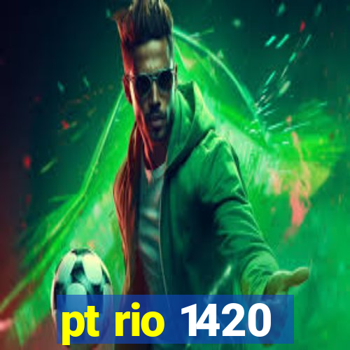 pt rio 1420